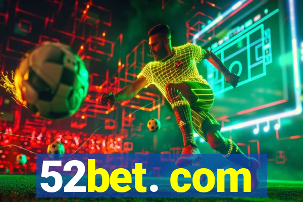 52bet. com